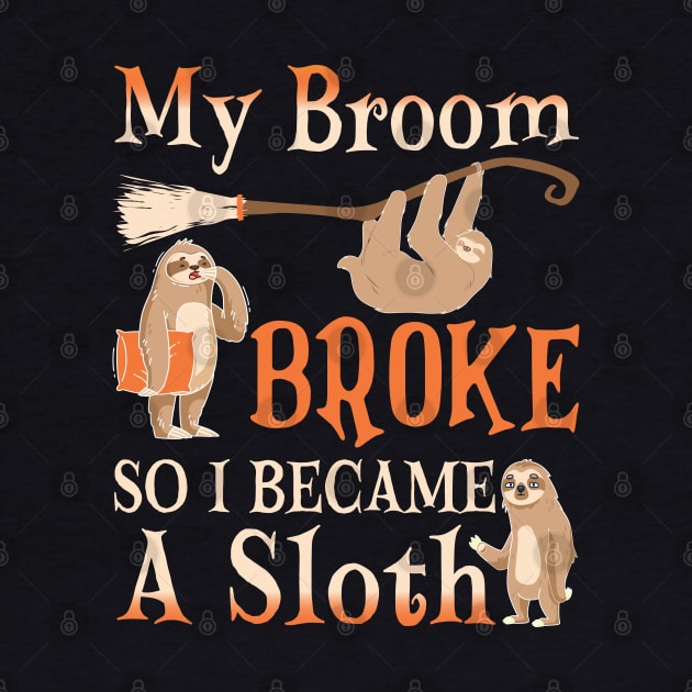 My Broom Broke So I Became A Sloth by WildFoxFarmCo